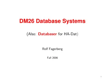 DM26 Database Systems (Also: Databaser for HA-Dat )  Rolf Fagerberg  Fall 2006  1  Course  Credit