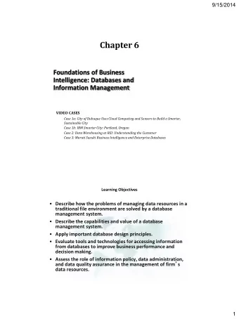 Chapter 6  Foundations of Business  Intelligence: Databases and  Information Management  VIDEO