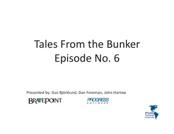 Tales  From  the  Bunker    Episode  No.  6    Presented  by:  Gus