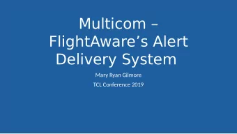 Multicom   FlightAwares Alert  Delivery System  Mary Ryan Gilmore  TCL Conference 2019  What