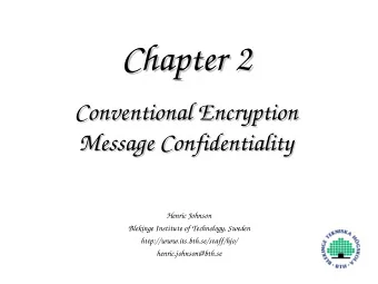 Chapter 2  Chapter 2  Conventional Encryption  Conventional Encryption  Message Confidentiality