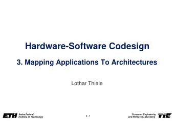Hardware-Software Codesign  3. Mapping Applications To Architectures  Lothar Thiele  Computer