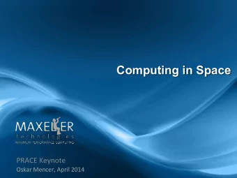 Computing in Space  PRACE  Keynote    Oskar  Mencer,  April  2014    Thinking
