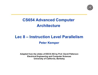 CS654 Advanced Computer  Architecture  Lec 8  Instruction Level Parallelism  Peter Kemper