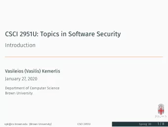 CSCI 2951U: Topics in Software Security  Introduction  Vasileios (Vasilis) Kemerlis  January 27,