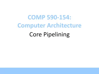 COMP 590-154:  Computer Architecture  Core Pipelining  Generic Instruction Cycle  Steps in