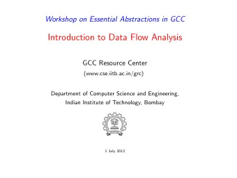 Introduction to Data Flow Analysis  GCC Resource Center  (www.cse.iitb.ac.in/grc)  Department of