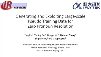 Generating and Exploiting Large-scale  Pseudo Training Data for  Zero Pronoun Resolution Ting Liu