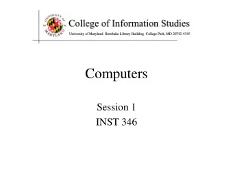 Computers  Session 1  INST 346  Agenda   The Computer   The Course  Source: Wikipedia