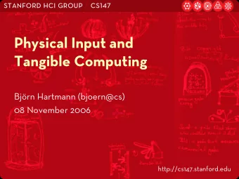 Physical Input and  Tangible Computing  Bjrn Hartmann (bjoern@cs)  08 November 2006