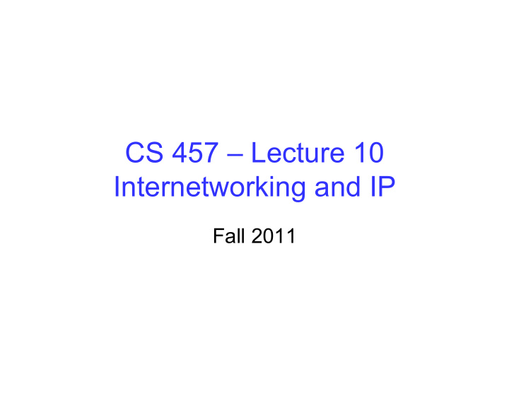 cs 457 lecture 10 internetworking and ip