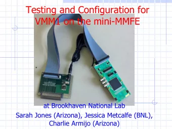 Testing and Configuration for  VMM1 on the mini-MMFE  at Brookhaven National Lab  Sarah Jones