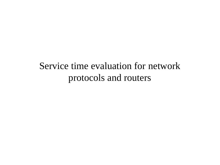 service time evaluation for network protocols and routers
