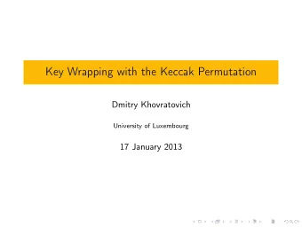 Key Wrapping with the Keccak Permutation  Dmitry Khovratovich  University of Luxembourg  17 January