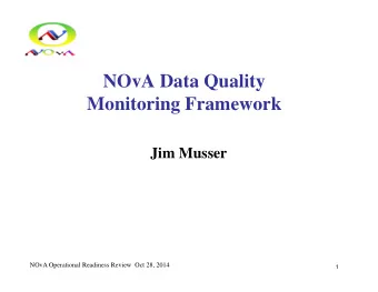 NOvA Data Quality  Monitoring Framework  Jim Musser  NOvA Operational Readiness Review  Oct 28,
