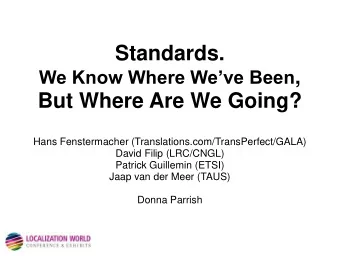 But Where Are We Going?  Hans Fenstermacher (Translations.com/TransPerfect/GALA)  David Filip