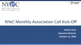 NYeC Monthly Association Call Kick-Off  Valerie Grey  Executive Director  October 12, 2018  Agenda