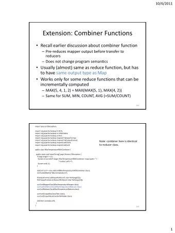 Extension: Combiner Functions  Recall earlier discussion about combiner function  Pre-reduces