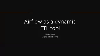 Airflow as a dynamic  ETL tool  Hendrik Kleine  Vicente Ruben Del Pino  Who are we  Hendrik