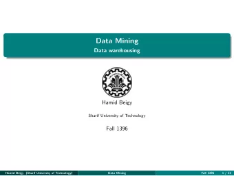 Data Mining  Data warehousing  Hamid Beigy  Sharif University of Technology  Fall 1396  Hamid Beigy