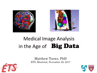 in  the  Age  of         Big Data Matthew Toews, PhD   ETS, Montral,