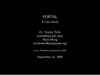 PORTAL  A Case Study  Dr. Kristin Tufte  (tufte@cecs.pdx.edu)  Mark Wong  (markwkm@postgresql.org)