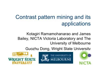 Contrast pattern mining and its  applications  Kotagiri Ramamohanarao and James  Bailey, NICTA