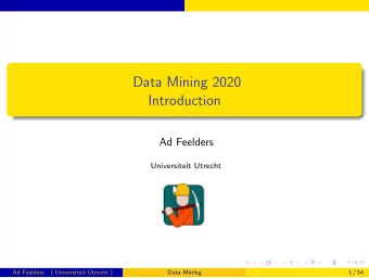 Data Mining 2020  Introduction  Ad Feelders  Universiteit Utrecht  Ad Feelders  ( Universiteit