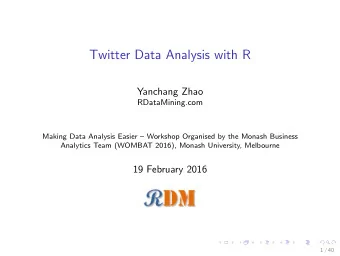 Twitter Data Analysis with R  Yanchang Zhao  RDataMining.com  Making Data Analysis Easier