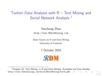 Twitter Data Analysis with R  Text Mining and Social Network Analysis 1  Yanchang Zhao