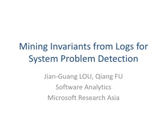 Mining Invariants from Logs for  System Problem Detection  Jian-Guang LOU, Qiang FU  Software