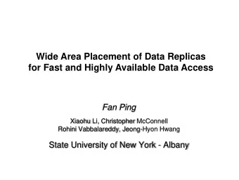 Wide Area Placement of Data Replicas  for Fast and Highly Available Data Access  Fan Ping  Xiaohu