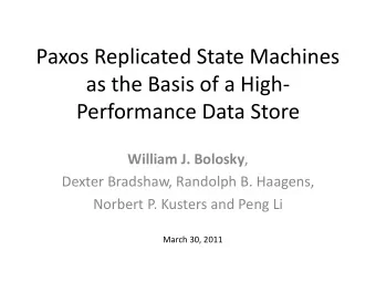 as the Basis of a High-  Performance Data Store William J. Bolosky ,  Dexter Bradshaw, Randolph B.