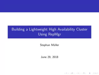 Building a Lightweight High Availability Cluster  Using RepMgr  Stephan M  uller  June 29, 2018