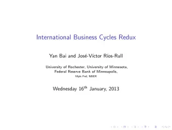 International Business Cycles Redux  Yan Bai and Jos  e-V  ctor R  os-Rull  University of