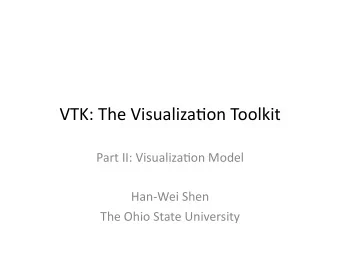 VTK:  The  Visualiza.on  Toolkit    Part  II:  Visualiza.on  Model