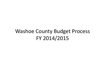 Washoe County Budget Process FY 2014/2015  FY 14/15 Budget Process FY 14/15 Budget Process  Jan 28
