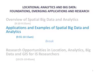Analytics  (9:55-10:15am)  Break  Research Opportunities in Location, Analytics, Big  Data and GIS