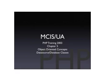 MCIS/UA  PHP Training 2003  Chapter 5  Object Oriented Concepts  Datasource/Database Classes  OOP