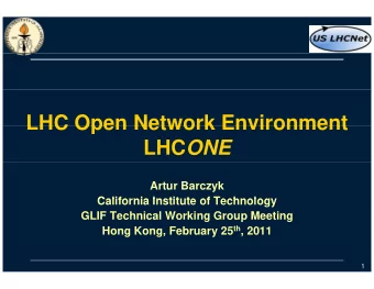 LHC Open Network Environment  LHC Open Network Environment LHC ONE  Artur Barczyk  California