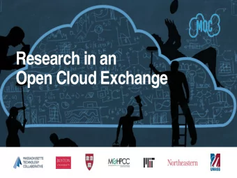 Research in an  Open Cloud Exchange  CLOUD COMPUTING IS  HAVING A DRAMATIC  IMPACT  On-demand