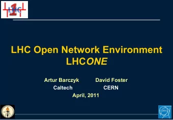 LHC Open Network Environment LHC ONE  Artur Barczyk           David Foster  Caltech