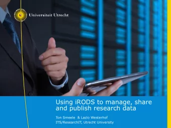 Using iRODS to manage, share  and publish research data  Ton Smeele  &amp; Lazlo Westerhof