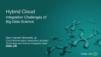 Hybrid Cloud  Integration Challenges of  Big Data Science  Dario Vianello (@vianello_d)  Cloud