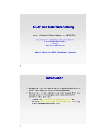 OLAP and Data Warehousing  Advanced Topics in Database Management (INFSCI 2711)  Some materials are