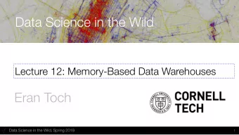 Data Science in the Wild  Lecture 12: Memory-Based Data Warehouses  Eran Toch  Data Science in the