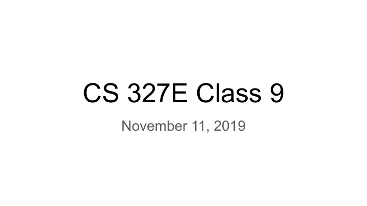 cs 327e class 9