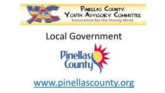 Local Government  www.pinellascounty.org  Structure of Government:  Federal, State and Local
