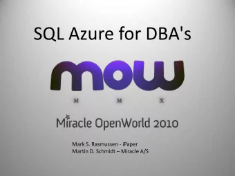 SQL Azure for DBA's  Mark S. Rasmussen - iPaper Martin D. Schmidt  Miracle A/S  Whois  Mark