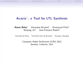 Acacia + , a Tool for LTL Synthesis Aaron Bohy 1 ere 1 Emmanuel Filiot 2  V  eronique Bruy`